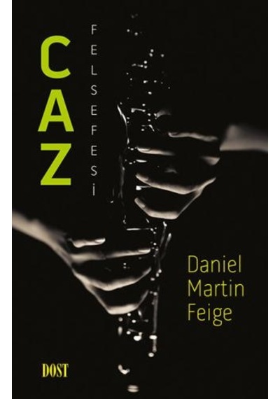 Caz Felsefesi - Daniel Martin Feige - Dost Kitabevi