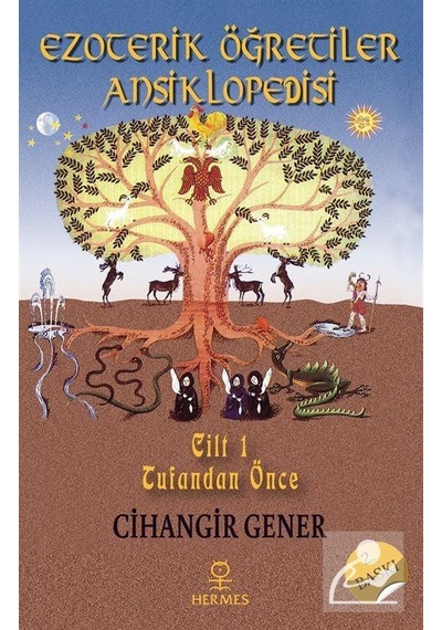 Ezoterik Öğretiler Ansiklopedisi - 1.Cilt Tufandan Önce - Cihangir Gener - Hermes Yayınları