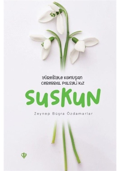 Suskun - Yüreğiyle Konuşan Cerebral Palsyli Kız - Zeynep Büşra Özdamarlar - Türkiye Diyanet Vakfı Yayınları