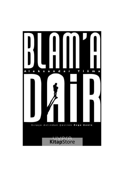 Blam'a Dair - Aleksandar Tisma - Livera Yayınevi