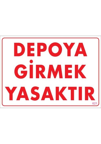Depoya Girmek Yasaktır Uyarı Levhası 25X35 Kod:621 (125181575)