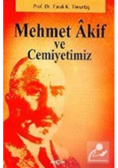 Mehmet Akif ve Cemiyetimiz - Faruk Kadri Timurtaş - Akçağ Yayınları
