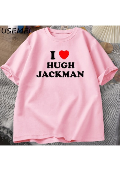 Flood Of Style I Love Hugh Jackman T-shirt Unisex Tee Cotton Letter Printed Tshirt Casual O Neck Short Sleev Pembe