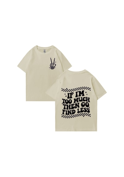 Flood Of Style Ben Çok Fazla İse O Zaman Gitmek Bulmak Az Basit Kısa Kollu T Shirt Erkek Kadın Baskı Ar Bej