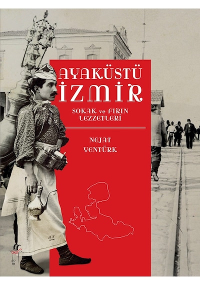 Ayaküstü İzmir-Sokak ve Fırın Lezzetleri - Nejat Yentürk - Oğlak Yayıncılık