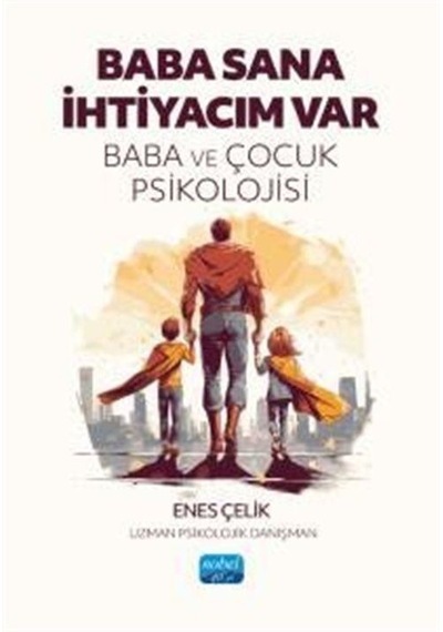 Baba Sana İhtiyacım Var & Baba Ve Çocuk Psikolojisi / Uzm. Psi...
