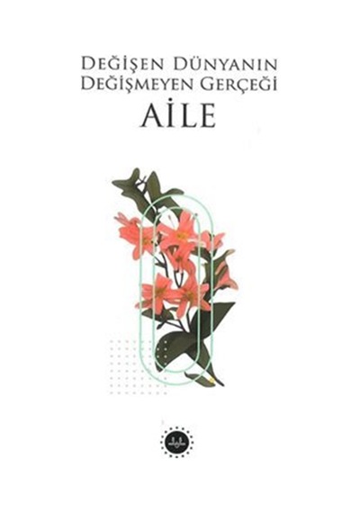 Değişen Dünyanın Değişmeyen Gerçeği Aile / Kolektif