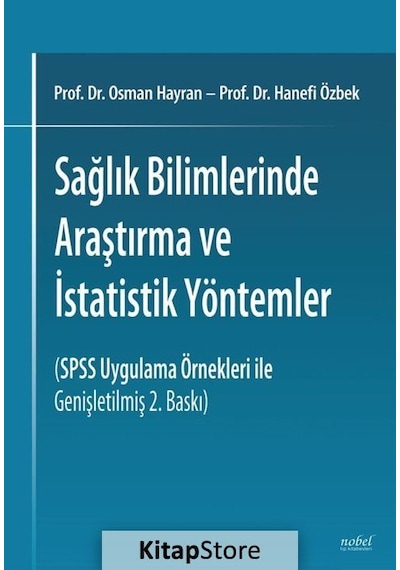 Sağlık Bilimlerinde Araştırma ve İstatistik Yöntemler - Osman Hayran -  Hanefi Özbek - Nobel Tıp Kitabevleri