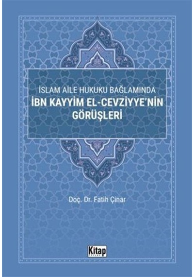 İslam Aile Hukuku Bağlamında İbn Kayyim El-Cezviyye'nin Görüşleri - Fatih Çınar - Kitap Dünyası
