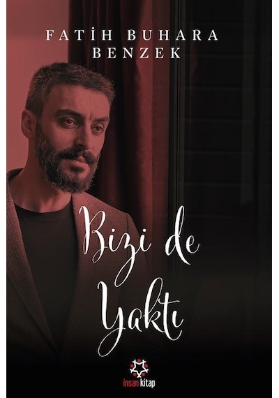Bizi de Yaktı - Fatih Buhara Benzek - İnsan Kitap