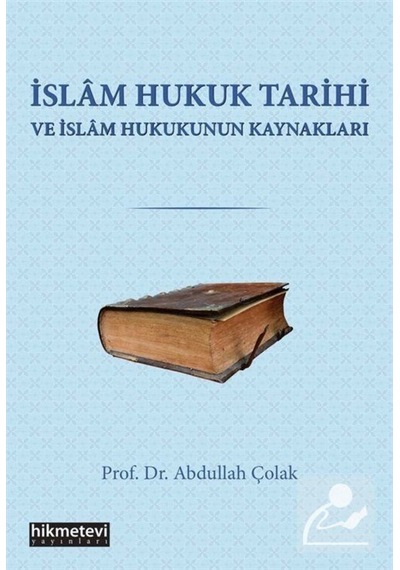 İslam Hukuk Tarihi Ve İslam Hukukunun Kaynakları / Prof. Dr. A... 9786257756068