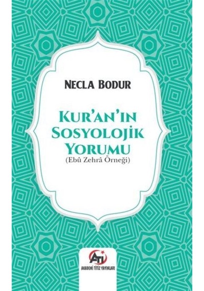Kur'an'ın Sosyolojik Yorumu Ebu Zehra Örneği / Necla Bodur