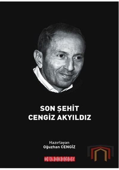 Son Şehit Cengiz Akyıldız- Bilgeoğuz Yayınları