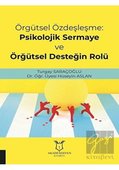 Örgütsel Özdeşleşme: Psikolojik Sermaye ve Örgütsel Desteğin Rolü
