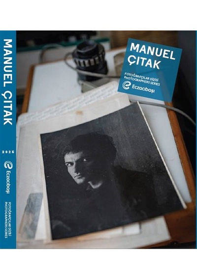 Eczacıbaşı Fotoğrafçılar Dizisi 16: Manuel Çıtak