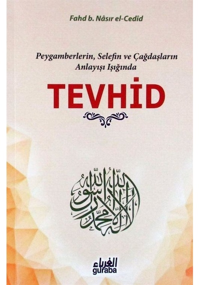 Peygamberlerin, Selefin ve Çağdaşların Anlayışı Işığında Tevhi...