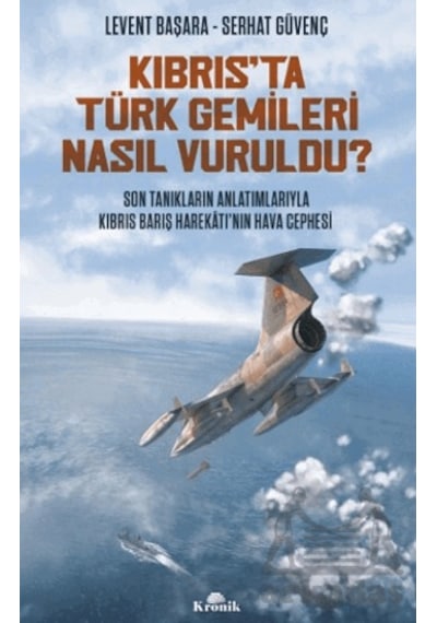 Kıbrıs Ta Türk Gemileri Nasıl Vuruldu Kronik Kitap