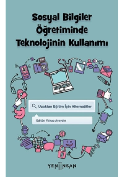 Sosyal Bilgiler Öğretiminde Teknolojinin Kullanımı  - Uzaktan Eğitim İçin Alternatifler - Yeni İnsan Yayınevi