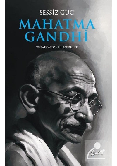 Mahatma Gandhi - Sessiz Güç - Murat Bulut - Puslu Yayıncılık