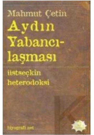 Aydın Yabancılaşması - Üstseçkin Heterodoksi-mahmut Çetin