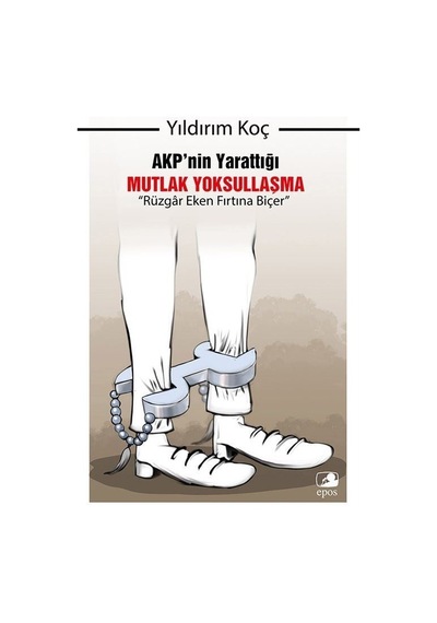 Akp'nin Yarattığı Mutlak Yoksullaşma: "rüzgar Eken Fırtına Biç...