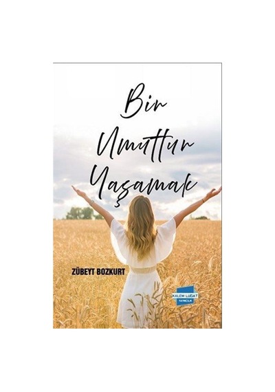 Bir Umuttur Yaşamak / Zübeyt Bozkurt