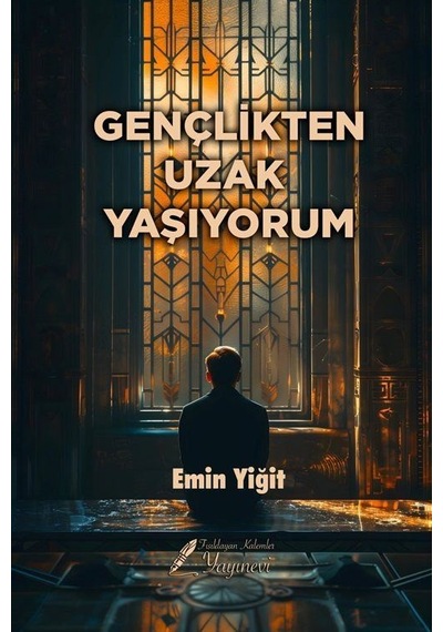 Gençlikten Uzak Yaşıyorum / Emin Yiğit