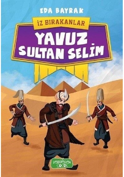 Yavuz Sultan Selim-İz Bırakanlar - Eda Bayrak - Yediveren Çocuk