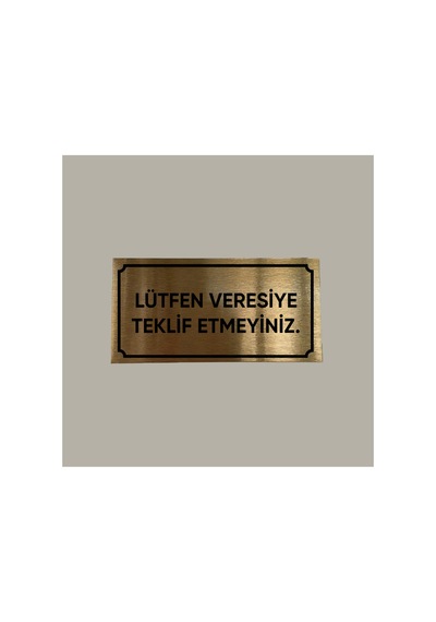 Gold Aluminyum Levha Veresiye Teklif Etmeyiniz Yazılı Arkası Yapışkanlı 10x20 Cm