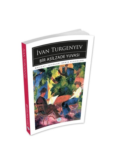 Bir Asilzade Yuvası - İvan Turgenyev - Maviçatı (dünya Klasikleri