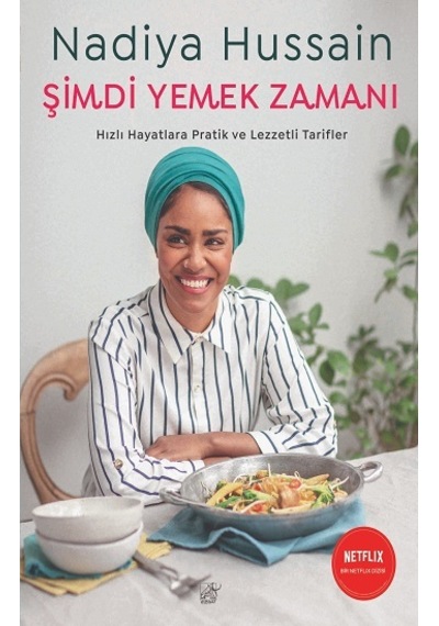 Şimdi Yemek Zamanı - Hızlı Hayatlara Pratik ve Lezzetli Tarifler - Nadiya Hussain - Ayrıntı Yayınları