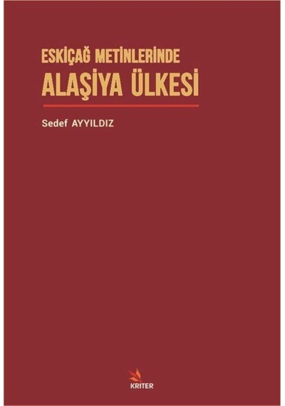 Eskiçağ Metinlerinde Alaşiya Ülkesi - Sedef Ayyıldız - Kriter