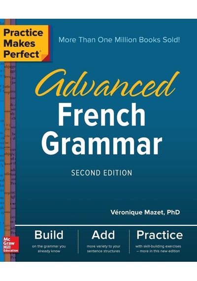 Practice Makes Perfect: Advanced French Grammar, Second Edition