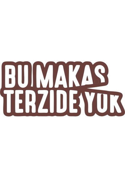 Bu Makas Terzide Yok Araba Sticker 17x17 Cm Kahverengi