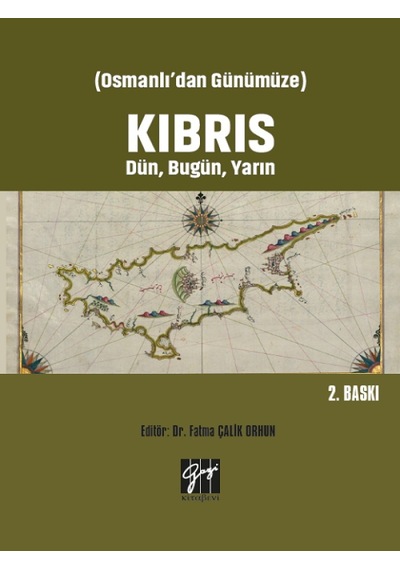 Gazi Kitabevi - Osmanlı'dan Günümüze Kıbrıs Dün, Bugün, Yarın - Dr. Fatma Çalik Orhun