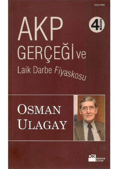 Akp Gerçeği Ve Laik Darbe Fiyaskosu - Osman Ulagay