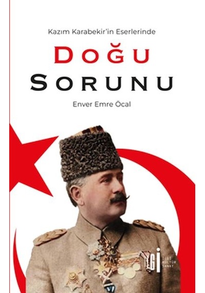 Kazım Karabekir İn Eserlerinde Doğu Sorunu