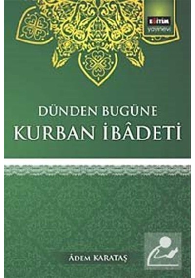 Dünden Bugüne Kurban İbadeti / Adem Karataş