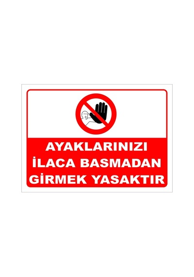 Ayaklarınızı Ilaca Basmadan Girmek Yasaktır Levhası Levha Ytr 019 50x70 Cm Sticker
