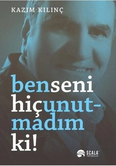 Ben Seni Hiç Unutmadım Ki