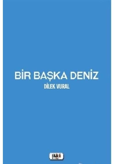 Bir Başka Deniz - Dilek Vural - Tilki Kitap