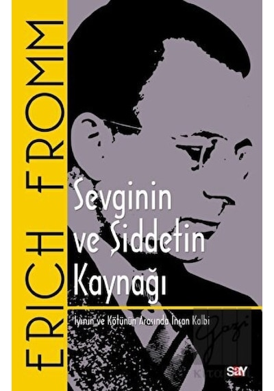 Sevginin ve Şiddetin Kaynağı - Klasik Kapak - Erich Fromm - Say Yayınları