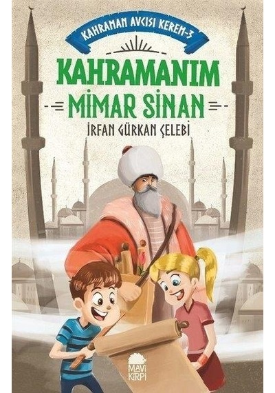 Kahramanım Mimar Sinan ( Kahraman Avcısı Kerem 3 ) - Mavi Kirpi Y
