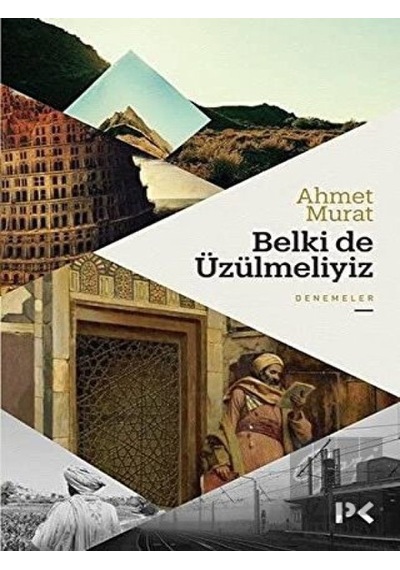 Belki de Üzülmeliyiz - Ahmet Murat - Profil Kitap