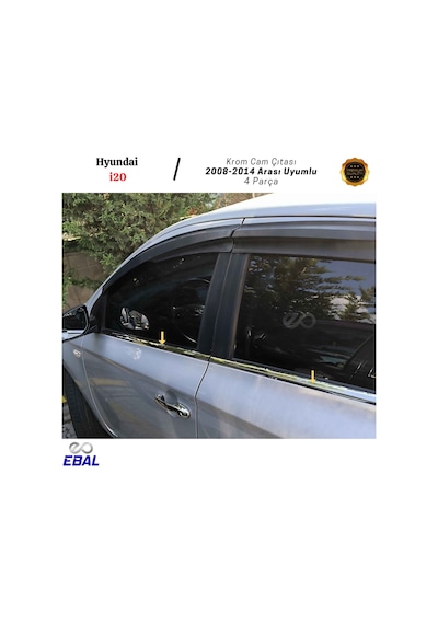 Ebal Otomotiv Hyundai i20 Krom Cam Çıtası 4 prç. 2008-2014 ARASI P. Çelik
