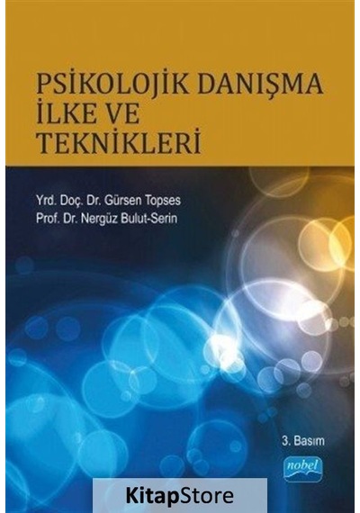 Psikolojik Danışma İlke ve Teknikleri - Gürsen Topses -  Nergis Bulut Serin - Nobel Akademik Yayıncılık