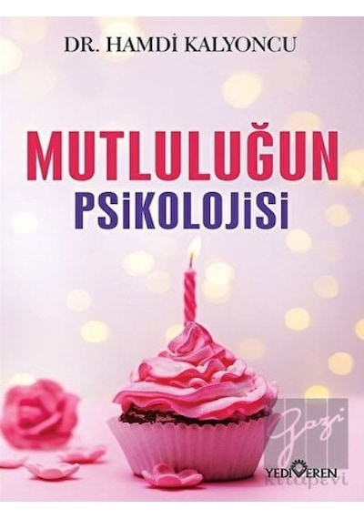 Mutluluğun Psikolojisi - Dr.Hamdi Kalyoncu - Yediveren Yayınları