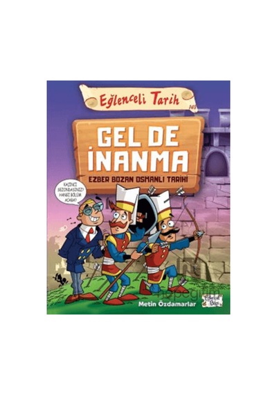 Gel De İnanma - Ezber Bozan Osmanlı Tarihi