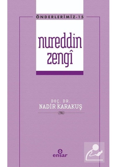 Nureddin Zengi - Önderlerimiz 15 - Adem Apak - Ensar Neşriyat