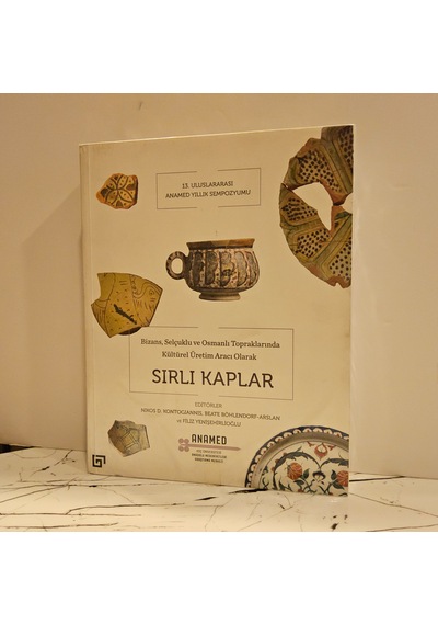 Bizans, Selçuklu Ve Osmanlı Topraklarında Kültürel Üretim Aracı Olarak- Sırlı Kaplar